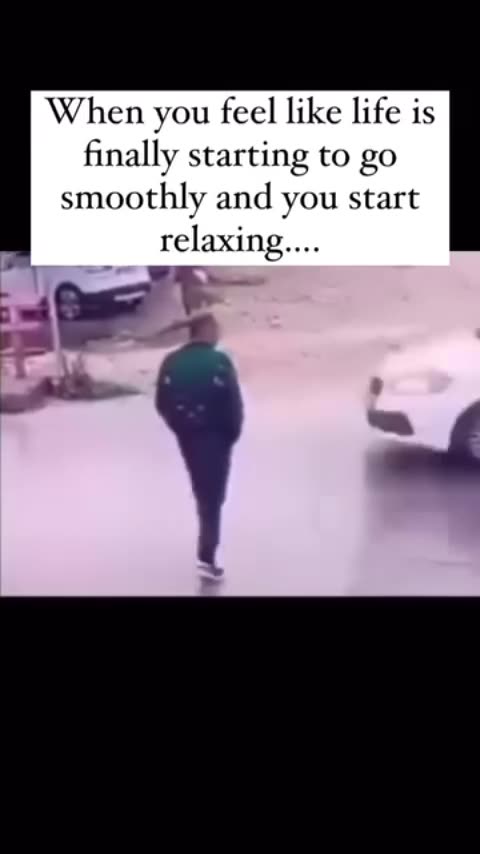 When you feel like life is finally starting to go smoothly and you start relaxing 😌 ☺️