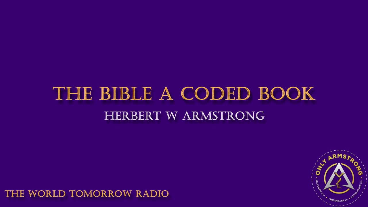 The World Tomorrow Radio: The Bible a Coded Book