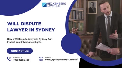 How a Will Dispute Lawyer in Sydney Can Protect Your Inheritance Rights