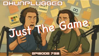 DHUnplugged #762 – Just The Game