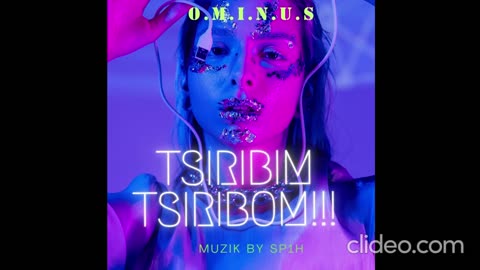 O.M.I.N.U.S- TSIRIBIM TSIRIBOM (MUZIK BY SP1H)