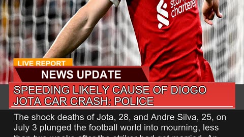Speeding Likely Cause of Diogo Jota Car Crash Pol