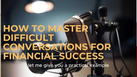 How to Master Difficult Conversations for Financial Success