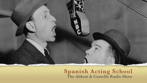 Spanish Acting School - The Abbott and Costello Radio Show