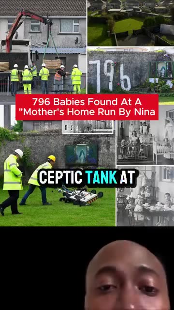 796 babies found dead in septic tank” @ the Bon Secours Mother and Baby Home in Tuam