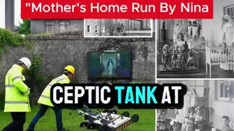 796 babies found dead in septic tank” @ the Bon Secours Mother and Baby Home in Tuam