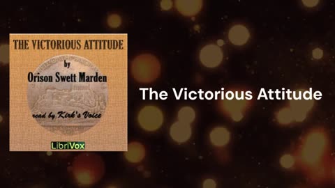 The Victorious Attitude - Orison Swett Marden
