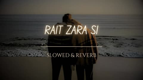 Rait Zara Si - Arijit Singh | Slowed Reverb | Midnight Chill