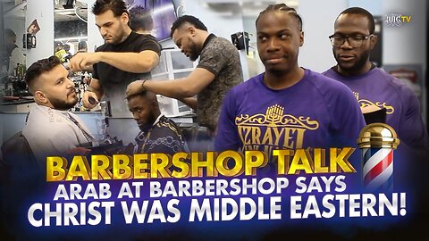 Barbershop Talk/ Jesus Wasn’t Middle Eastern?!