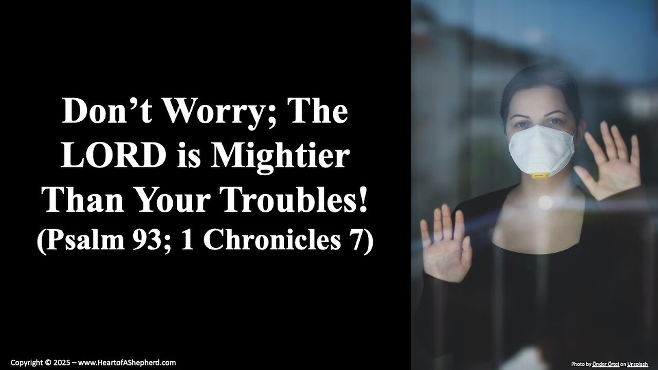 Don’t Worry; The LORD is Mightier Than Your Troubles! (Psalm 93; 1 Chronicles 7)
