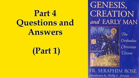 25. Fr. Seraphim Rose - Genesis, Creation and Early Man - Questions and Answers (Part 1)