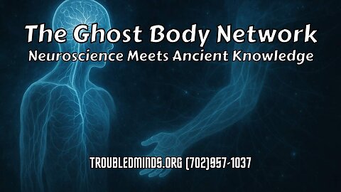 The Ghost Body Network - Neuroscience Meets Ancient Knowledge