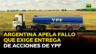 Argentina apela fallo de jueza de EE.UU. que obliga a entregar las acciones de la petrolera YPF