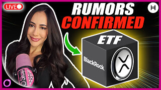 HUGE XRP ETF UPDATE BLACKROCK RUMORS CONFIRMED