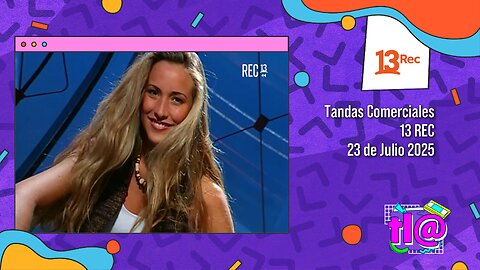 Tandas Comerciales 13 Rec (23 de Julio 2025)