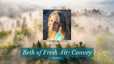 Beth of Fresh Air - Episode 4: Convey