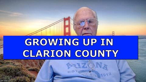GROWING UP IN CLARION COUNTY 1940-1963