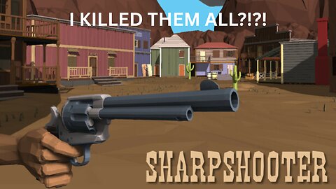 I Killed Everyone! | Sharpshooter