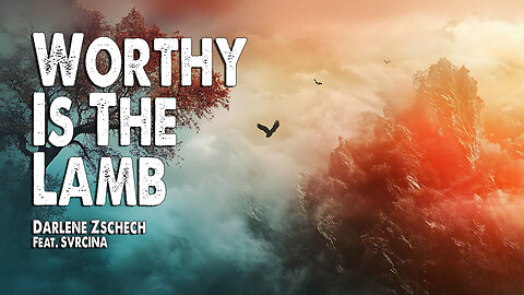 Worthy Is The Lamb | Darlene Zschech (Feat. SVRCINA) (Worship Lyric Video)