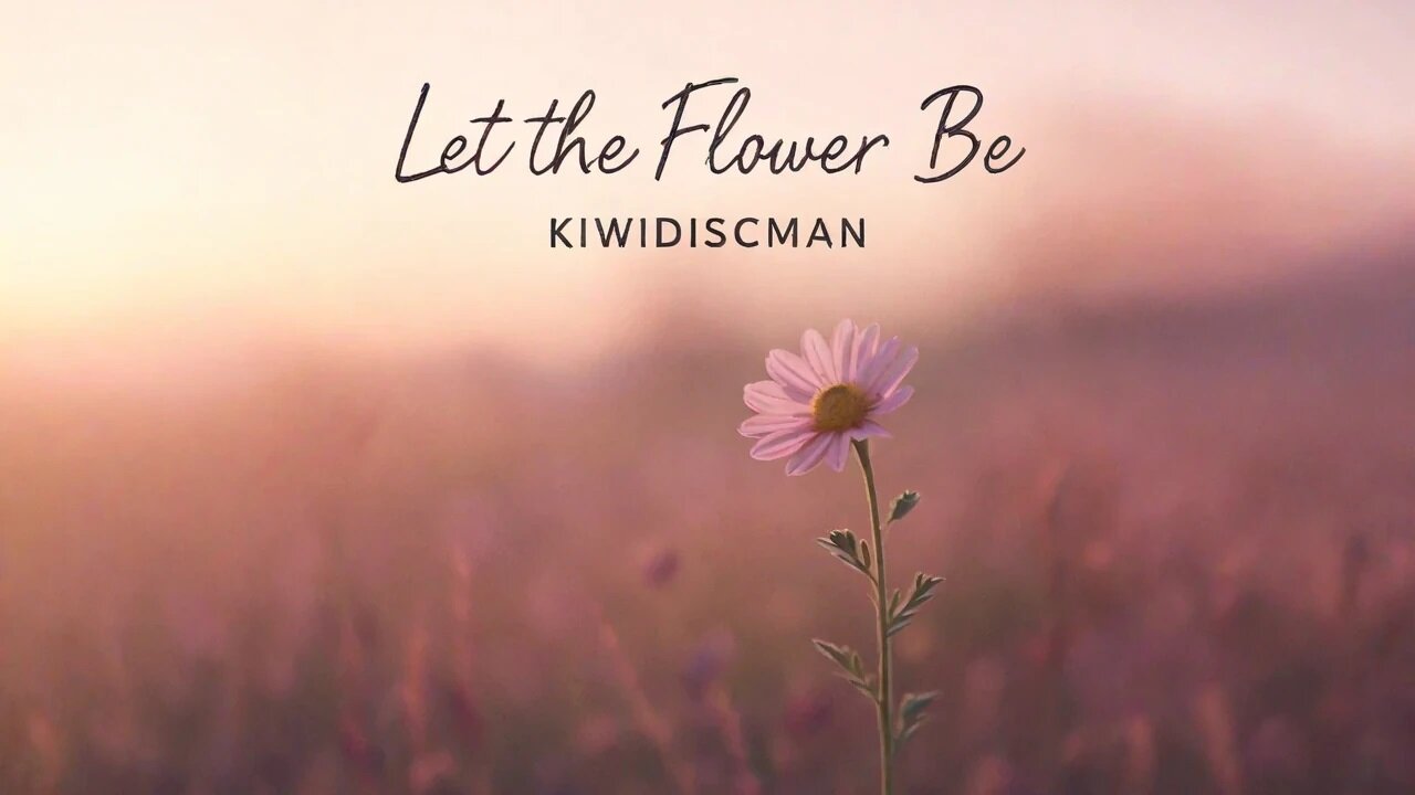 Let The Flower Be