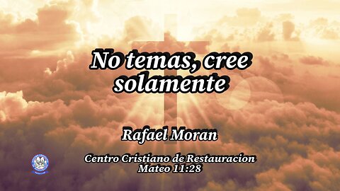 No temas, cree solamente | Pastor Rafael Moran