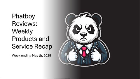 Phatboy Reviews: Weekly Products and Service Recap