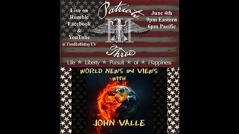 6-4-2025 Patriots III – World News and Views with John Valle