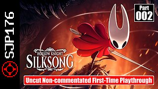 Hollow Knight: Silksong—Part 002—Uncut Non-commentated First-Time Playthrough