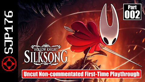 Hollow Knight: Silksong—Part 002—Uncut Non-commentated First-Time Playthrough