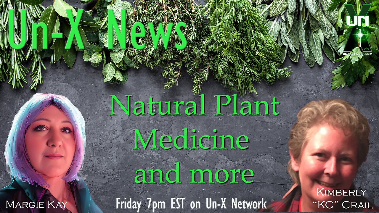 Un-X News: Kimberly Crail - Natural Plant Medicine
