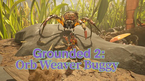 Grounded 2: How to get the Orb Weaver Buggy!