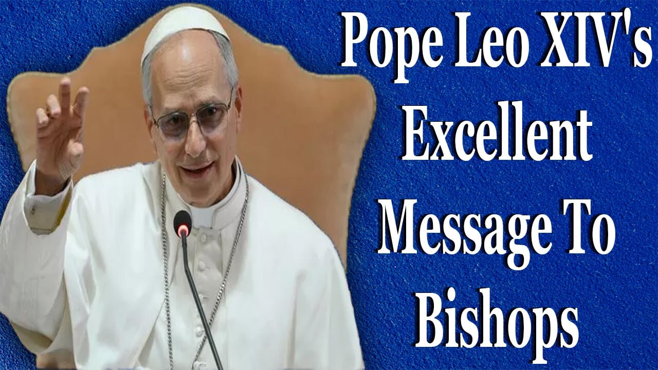 Pope Leo XIV's Excellent Message To Bishops