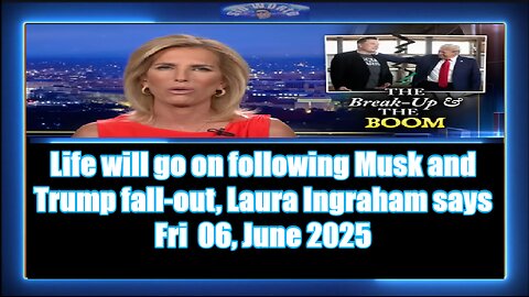 Life will go on following Musk and Trump fall-out, Laura Ingraham says