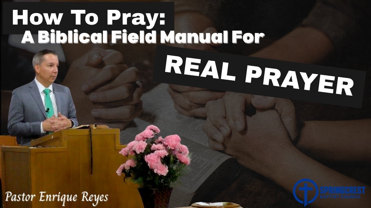 How to Pray: A Biblical Field Manual for Real Prayer | Pastor Enrique Reyes