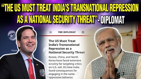 LIVE : “THE US MUST TREAT INDIA’S TRANSNATIONAL REPRESSION AS A NATIONAL SECURITY THREAT”- DIPLOMAT