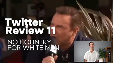 Twitter Review 11: No Country For White Men