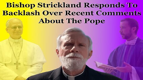 Bishop Strickland Responds To Backlash Over Comments Made About The Pope
