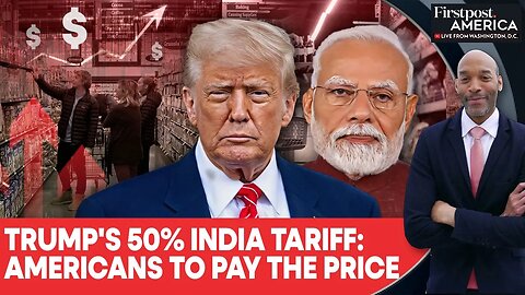 Trump's 50% Tariff on India Takes Effect: What Gets Expensive for Americans? |Firstpost America|N18G