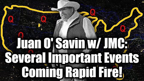 Juan O' Savin w/ JMC 4.29.25: Several Important Events Coming Rapid Fire!