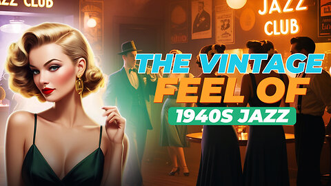 The Vintage Feel of 1940s Jazz