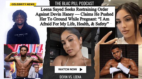 Leena Sayed seeks RESTRAINING ORDER against Devin Haney- says he pushed her while she was PREGNANT