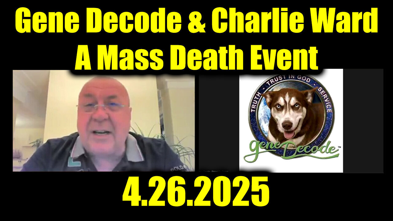 Gene Decode & Charlie Ward Get Ready 4.26.25 - A Mass Death Event