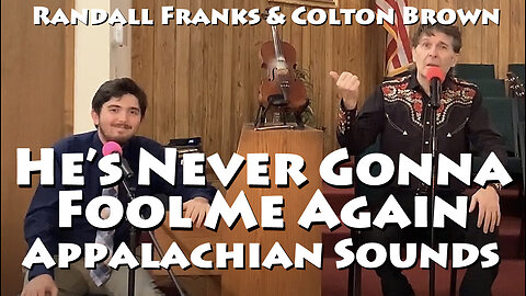 He's Never Gonna Fool Me Again - Randall Franks & Colton Brown - Appalachian Sounds