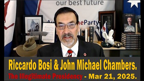 Update w/ Riccardo Bosi & John Michael Chambers - The Illegitimate Presidency - Mar 21, 2025.