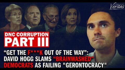 "Get the Fu*k Out of the Way": David Hogg Slams Democrats as "Brainwashed" Old People | PART THREE