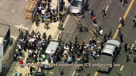 LA Democrats riots as ICE moves to round up the illegal immigrants