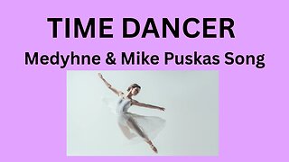 "TIME DANCER" - ORIGINAL SONG with BEAUTIFUL IMAGES OF DANCE