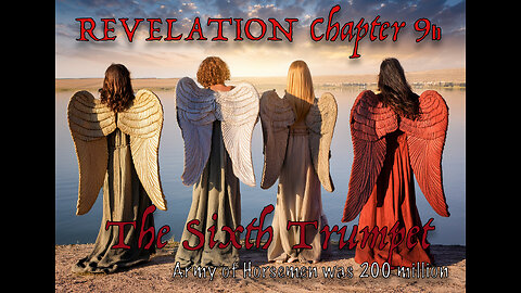 4 Angels and 2 Hundred Million Horsemen Army will destroy 1/3 of the Earths Population