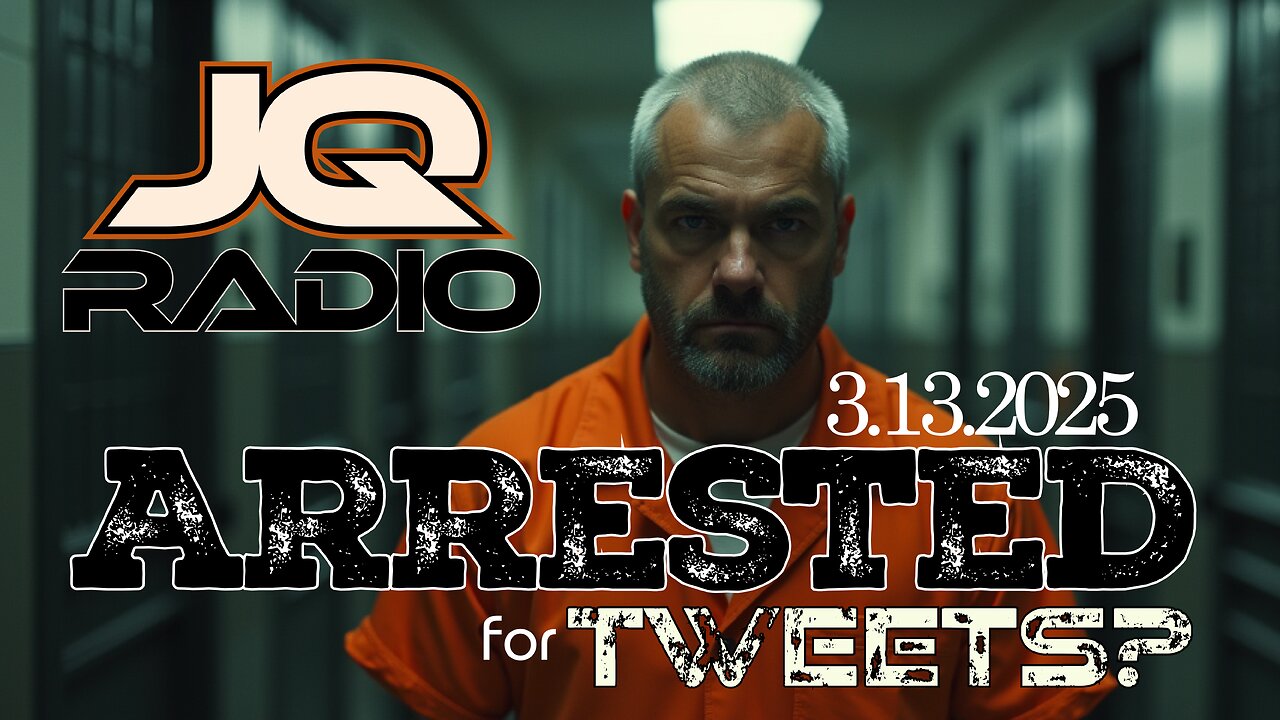 Arrested for Tweets? /// JQ Radio 3.13.2025