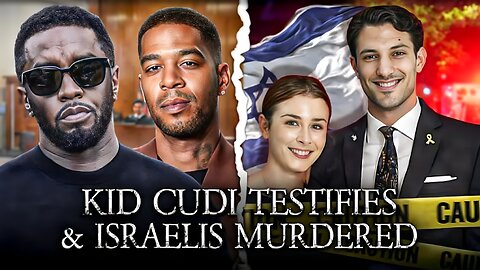 Kid Cudi Testifies Against Diddy, 2 Israelis Killed In DC